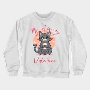 my cat is my valentine Crewneck Sweatshirt